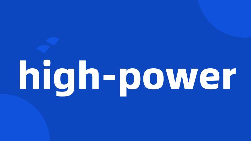 high-power