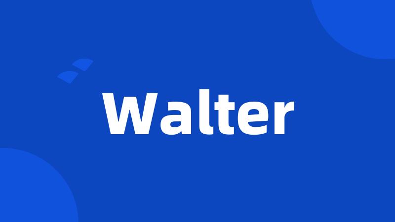 Walter