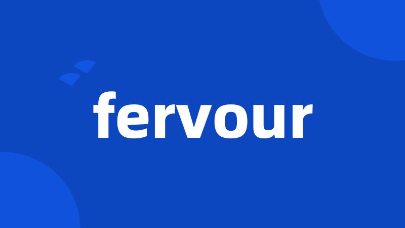 fervour