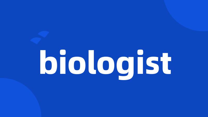 biologist