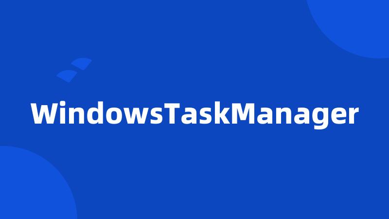 WindowsTaskManager