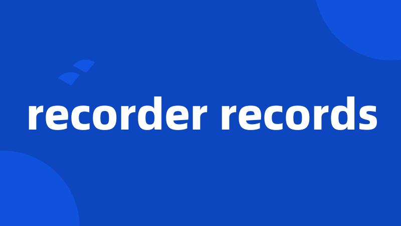 recorder records