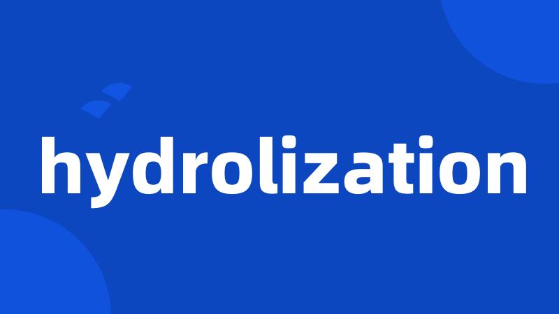 hydrolization