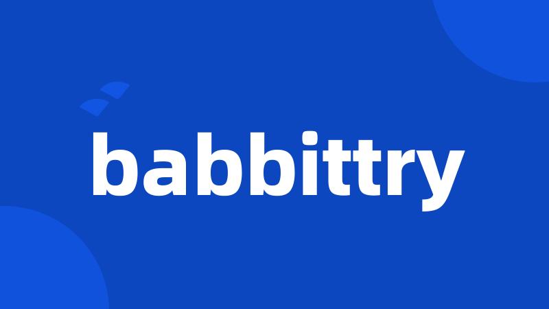 babbittry