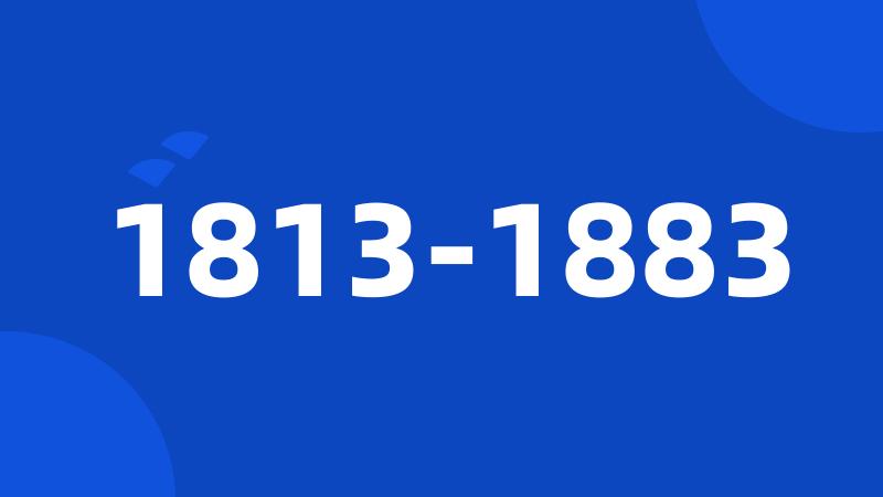 1813-1883