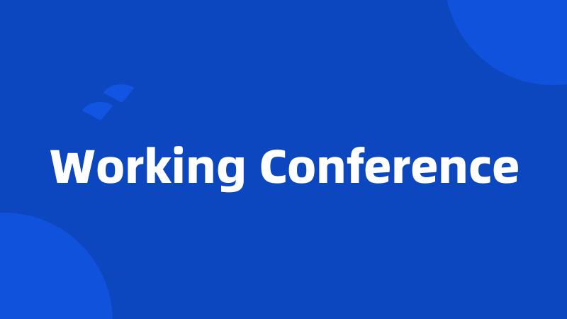 Working Conference