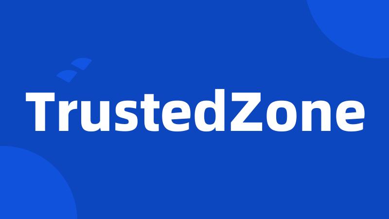 TrustedZone