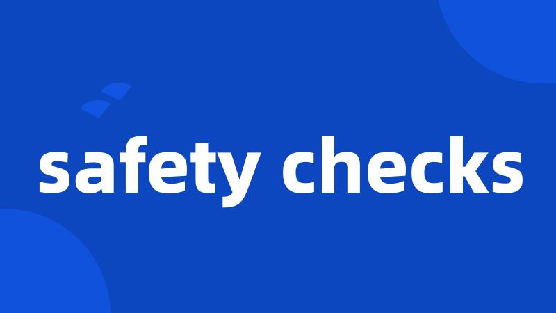 safety checks