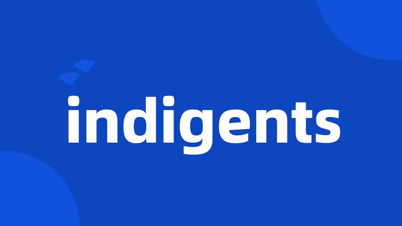 indigents