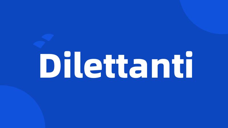 Dilettanti