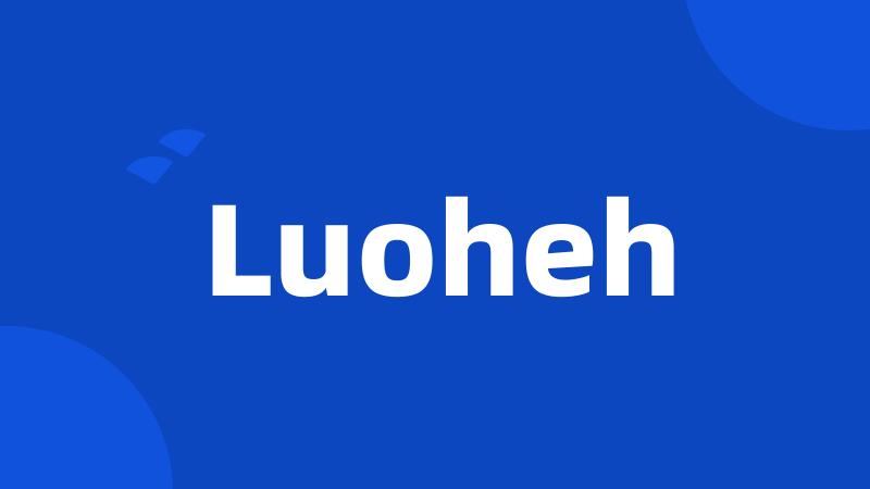 Luoheh