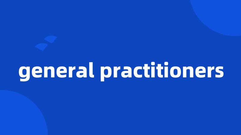 general practitioners