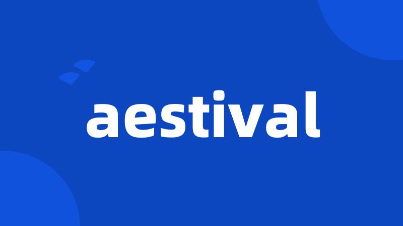 aestival