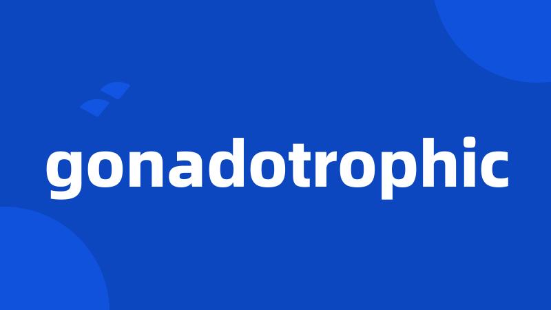 gonadotrophic