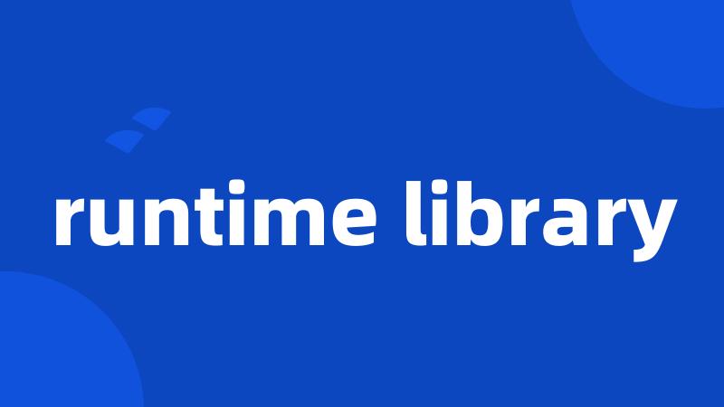 runtime library