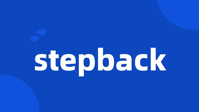 stepback