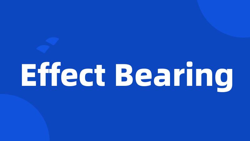 Effect Bearing