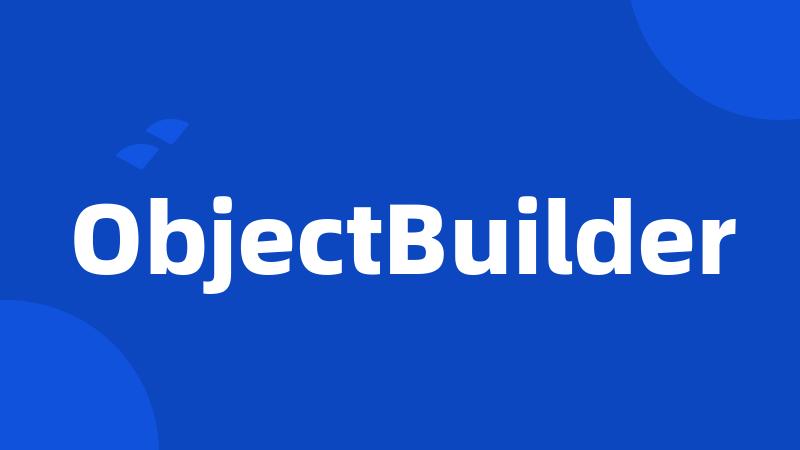 ObjectBuilder