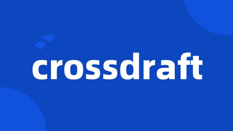 crossdraft