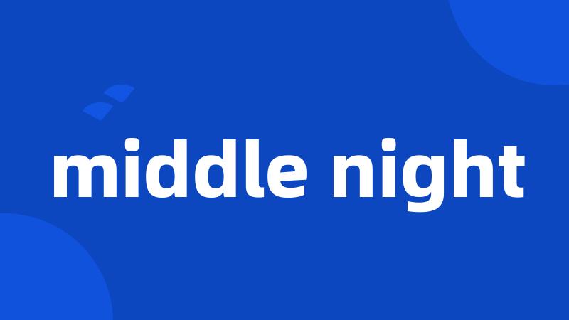 middle night