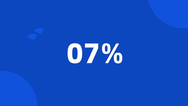 07%