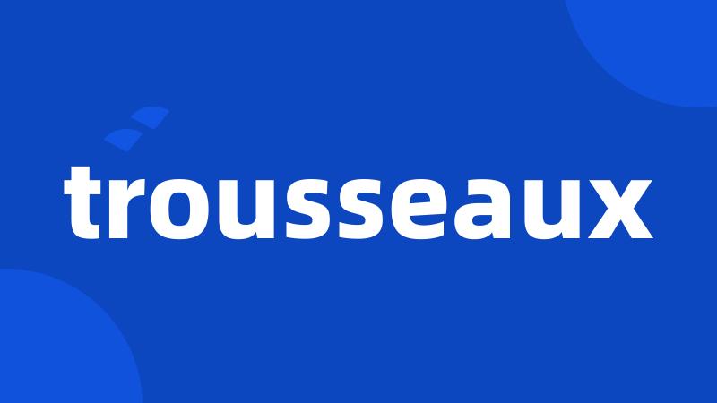 trousseaux