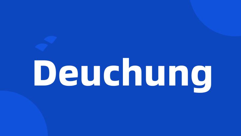 Deuchung