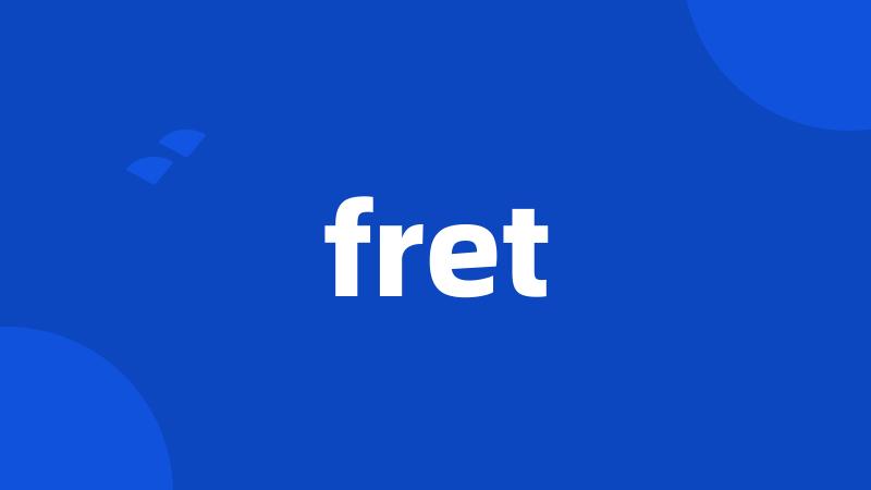 fret