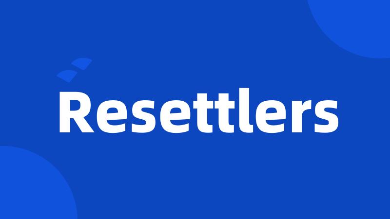 Resettlers