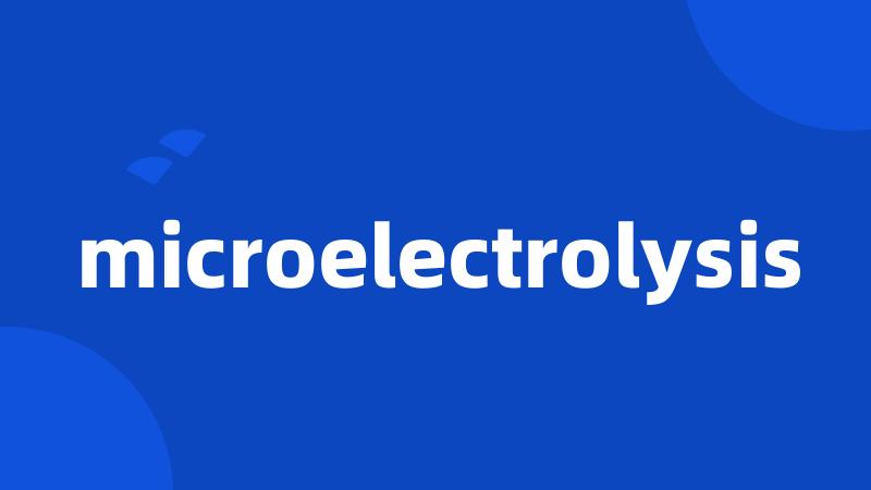 microelectrolysis