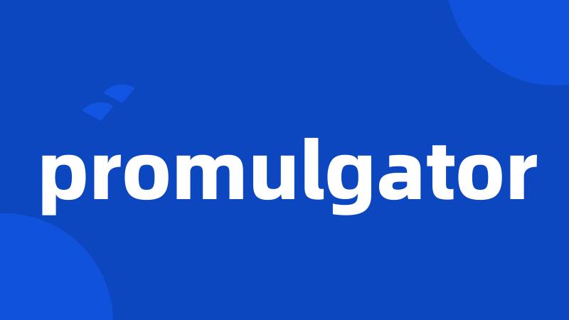 promulgator