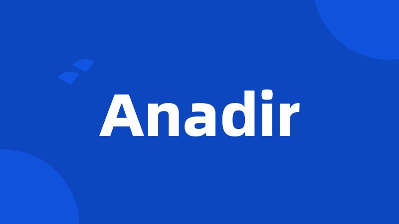 Anadir