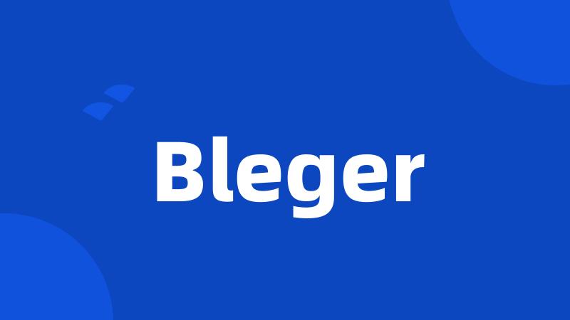 Bleger