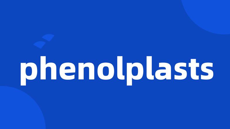 phenolplasts