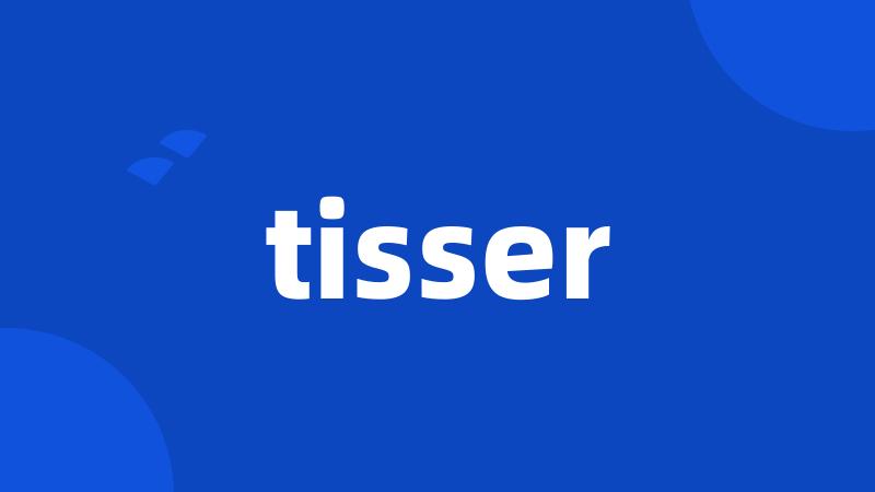 tisser