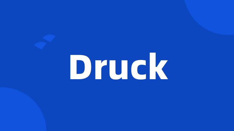 Druck