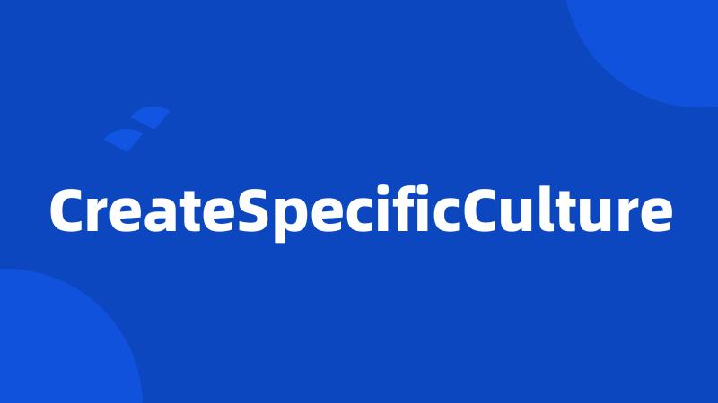 CreateSpecificCulture