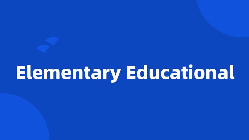 Elementary Educational