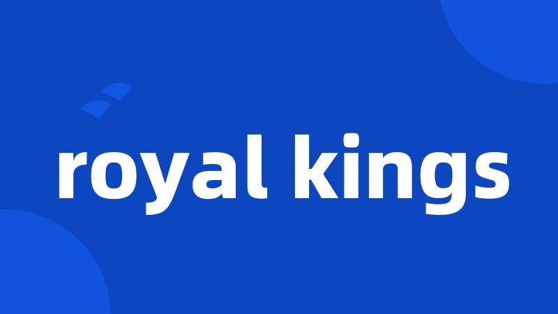 royal kings