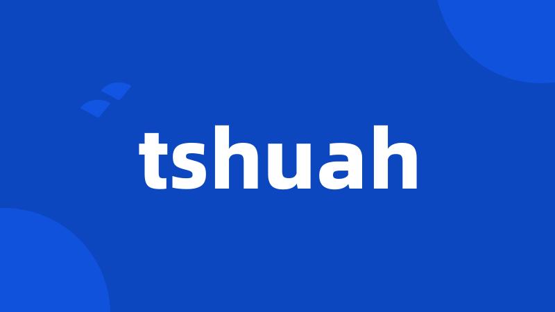 tshuah