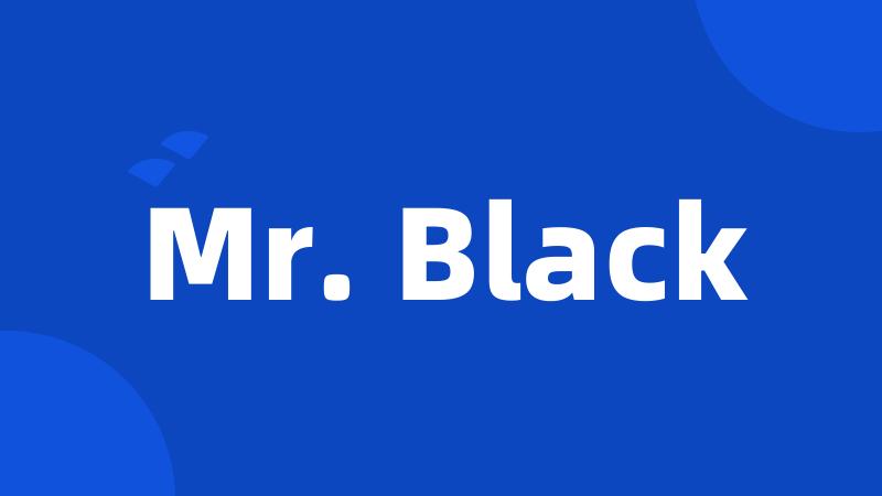 Mr. Black