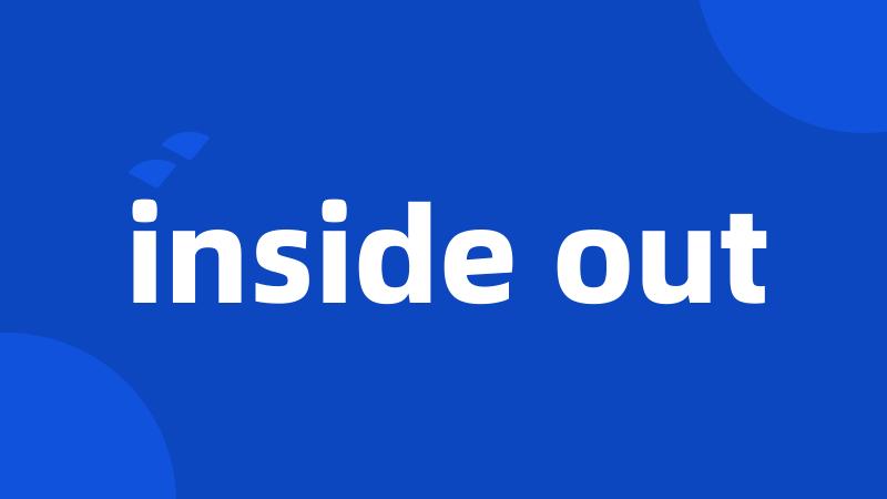 inside out