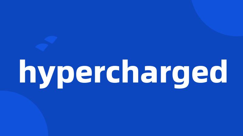 hypercharged