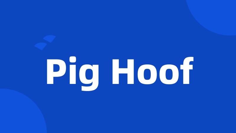 Pig Hoof