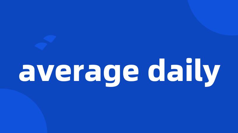 average daily