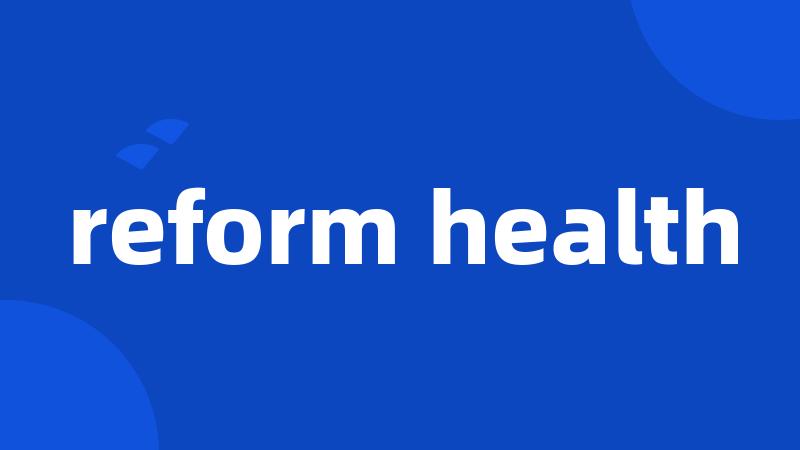 reform health