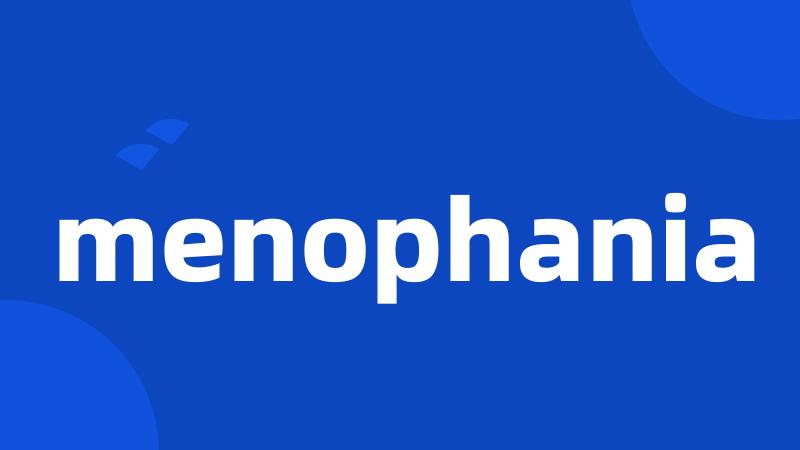 menophania