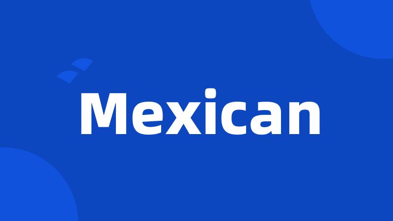 Mexican