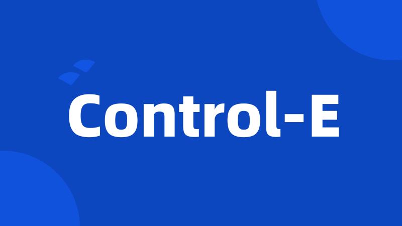 Control-E