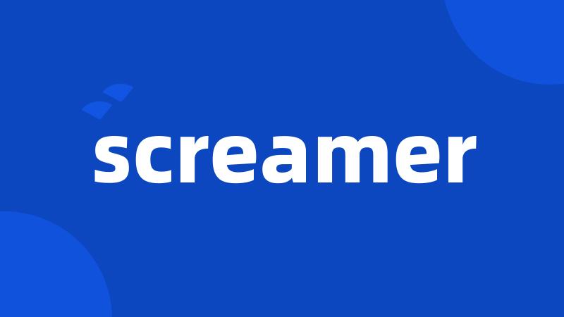 screamer